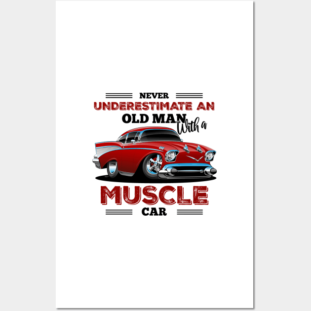 Never Underestimate an Old Man with a Muscle Car Wall Art by Wilcox PhotoArt